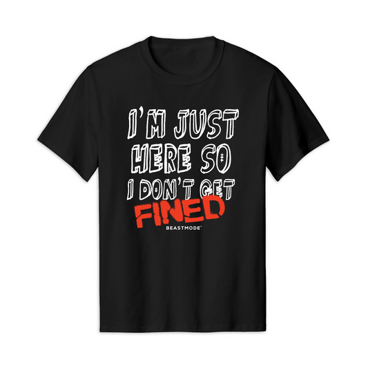 Beastmode I'm Just Here Fined 2.0 Tee (Black)